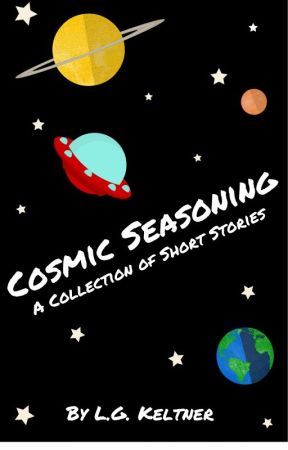 Cosmic Seasoning: A Collection of Short Stories by lgkeltner