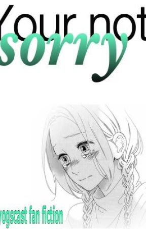 Your not sorry by gurlubetrippin