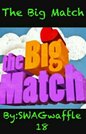 The Big Match von SWAGwaffle18