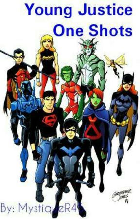 Young Justice One Shots ✔️ by MystiqueR45