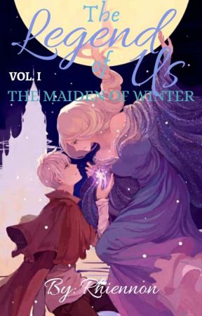THE LEGEND OF US Vol.1: The Maiden Of Winter by Rhiennon