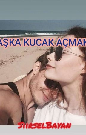 Aşka Kucak Açmak by SiirselBayan