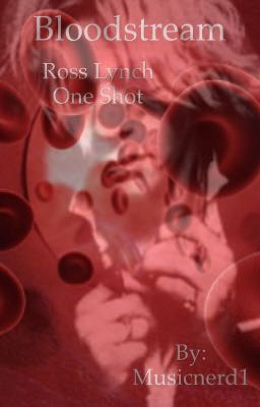 Bloodstream - Ross Lynch One Shot  by neverbetter5