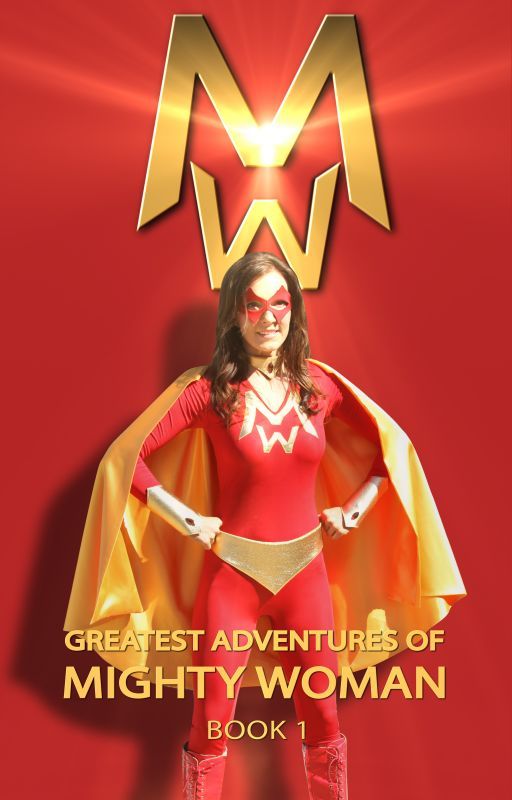 THE GREATEST ADVENTURES OF MIGHTY WOMAN - BOOK 1 by etozzi