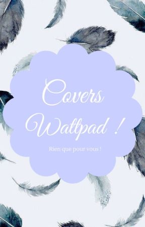 Covers Wattpad ! (rien que pour vous !) de coverwatt_