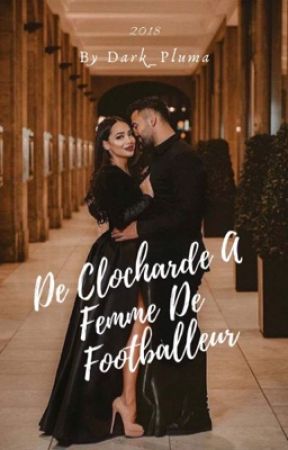 De Clocharde À Femme De Footballeur "EN CORRECTION"  di Dark_Pluma