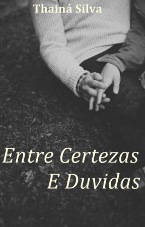 Entre Certezas e Duvidas de Thai2714