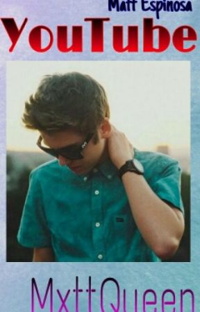 YouTube ~ Matt Espinosa {PRÓXIMAMENTE} par XxQueenEspinosaxX