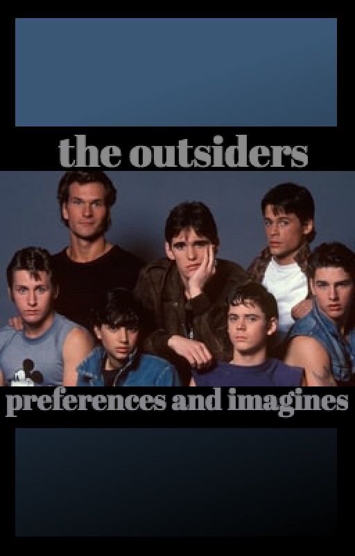 The outsiders preferences and imagines by anakinsbitchxo