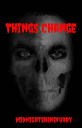 Things Change بقلم MidnightShineFP