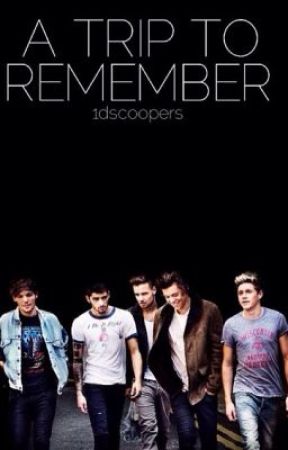 A Trip to Remember (1D fanfic) by 1D_scoopers