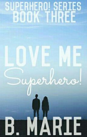 Love Me Superhero! by B-Marie