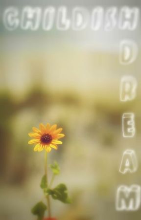 Childish Dream by KenzieLikesBands