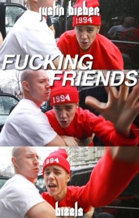 Fucking Friends // Justin Bieber de bizzls
