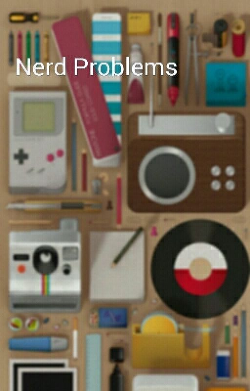 Nerd Problems by NerdThings
