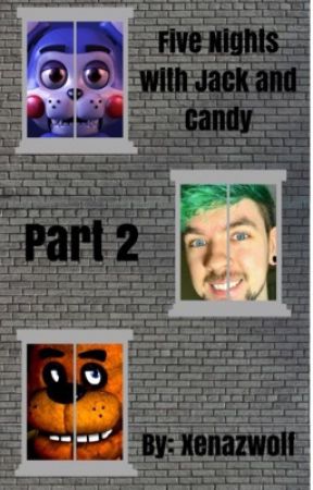 Five nights with Jack and Candy 2! ON HOLD  by xenazwolf