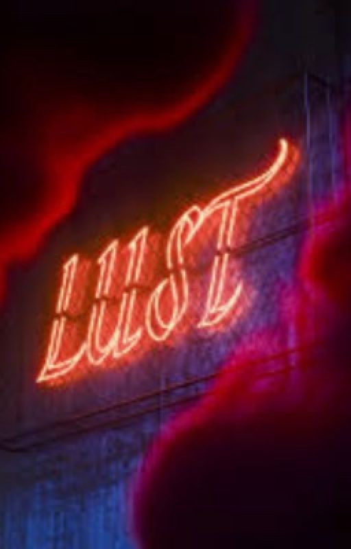Lust (Being Edited) by LillieOwl