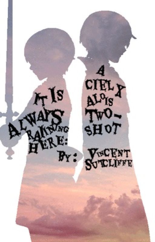 It Is Always Raining Here: A Cielois Twoshot (#Wattys2017) von VincentSutcliffe