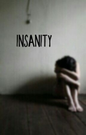 Insanity (Sequel To Madness) by ThatIsUnfortunate