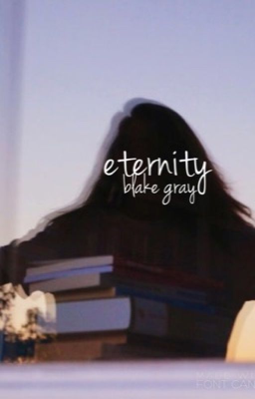 eternity || blake gray by neiaansnannanananana