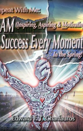 Repeat With Me: I AM (Inspiring, Aspiring & Motivating) Success Every Moment! de EdwardCharfauros
