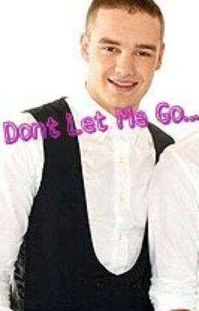 Don't Let Me Go (A Liam Payne Fanfic) Meliass от meliass