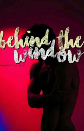 Behind the window; ✿Breddy✿ بقلم bryandemorgorgon