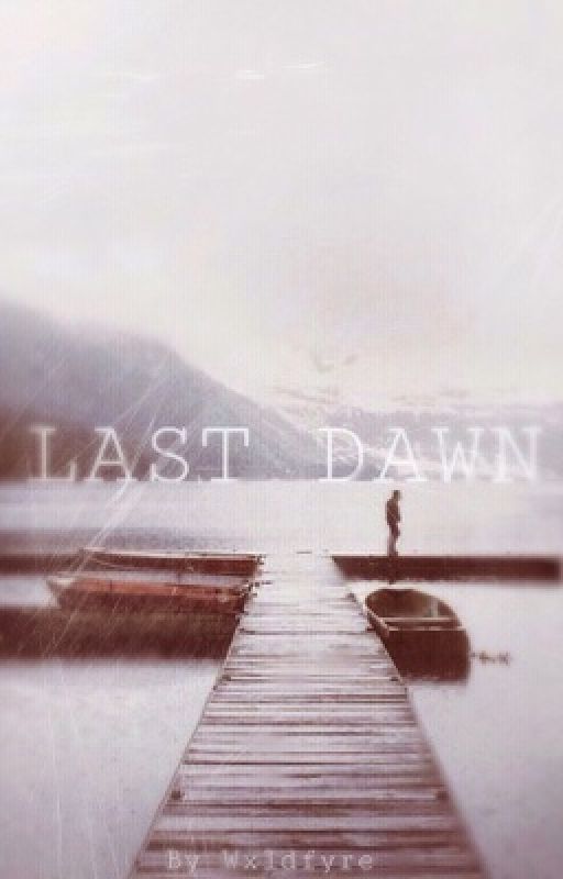 Last Dawn by wxldfyre