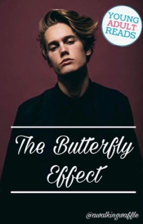 The Butterfly Effect. (ON HOLD) by awalkingwaffle