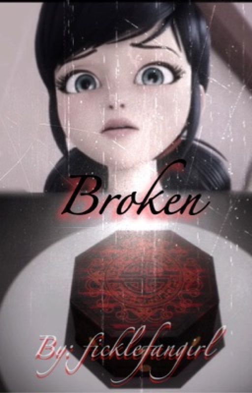 Broken (a Miraculous Ladybug fanfiction), de FickleFangirl