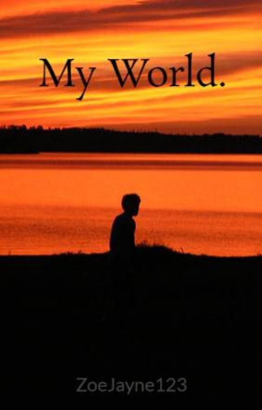 My World. by ZoeJayne123