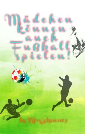 Mädchen können auch Fußball spielen by ich_oder_auch_phine