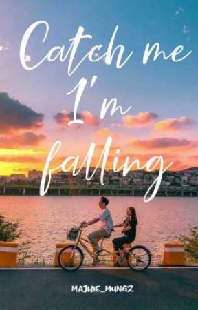 "Catch Me I'm Falling.."(COMPLETED) de majhie_mungz