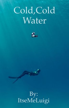 Cold, Cold Water de xPainTearsx