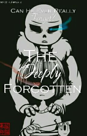 Undertale- The Deeply Forgotten Sans X Reader  by GirlInPlaid