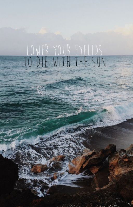 Lower Your Eyelids to Die With the Sun بقلم softdmitri