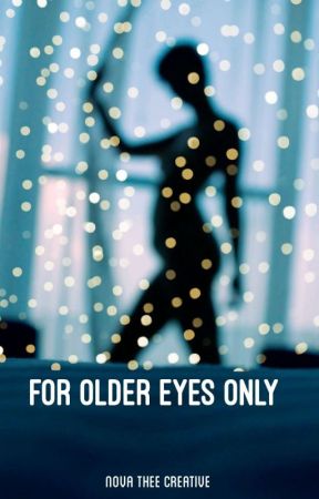 FOR OLDER EYES ONLY (Completed) by laydiphaye