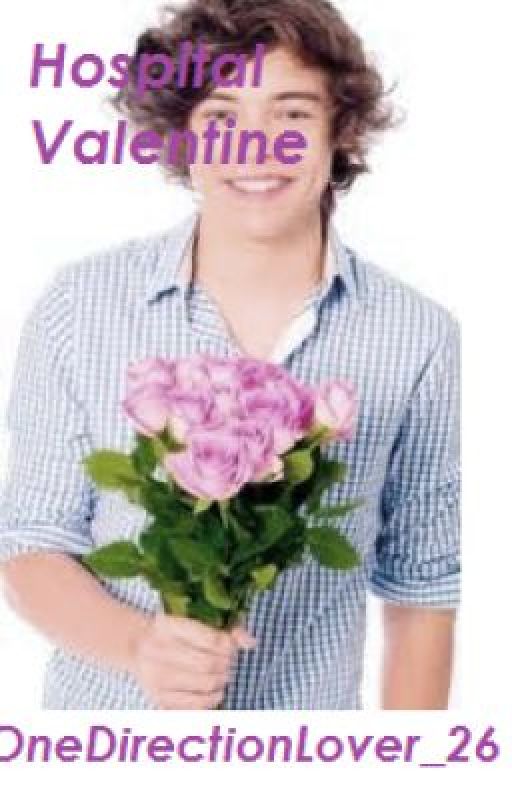 Hospital Valentine - One Direction Short Story by OneDirectionLover_26