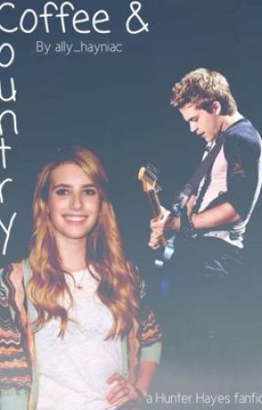 Coffee & Country (Hunter Hayes Fanfic) by allyxstebo