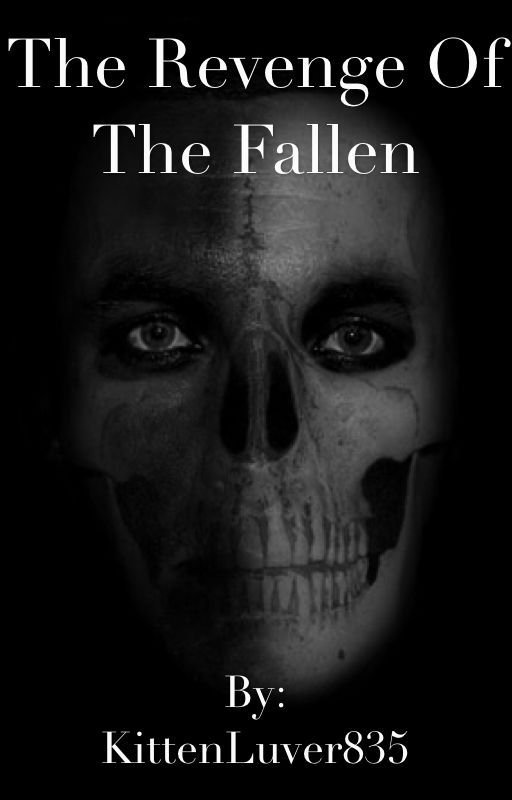 Book 1: The Revenge Of The Fallen by KittenLuver835