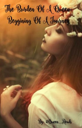 The Burden of a Queen: Beggining of a journey, de BloodyDawn