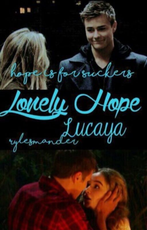 Lonely Hope Lucaya di DontBeNormalxoxo