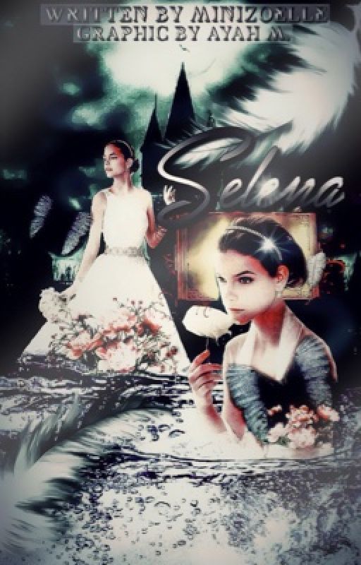 Selena ~ Ksimon » Book 1 of The Selena Series • Rewritten by MiniZoelle