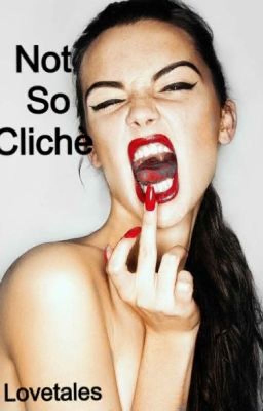 Not So Clichè by perfectixn