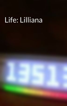 Life: Lilliana by flash4423