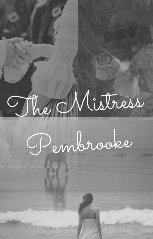 The Mistress Pembrooke by Harmonyone13