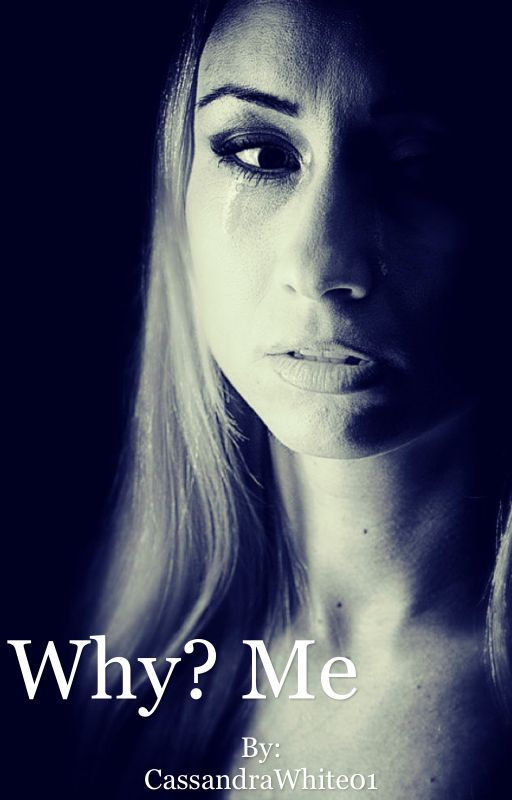 Why? Me by CassandraWhite01