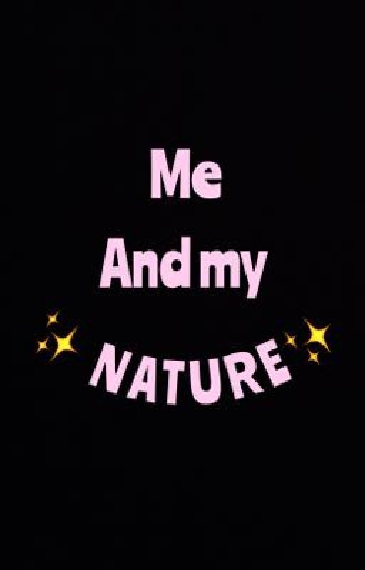 Me and my nature by chasfqn