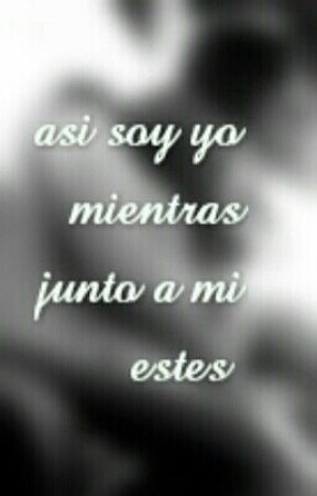 asi soy yo : mientras junto a mi estes di asisoyyo1