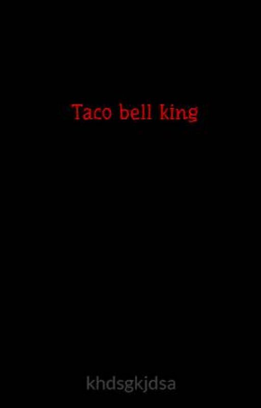 Taco bell king by khdsgkjdsa